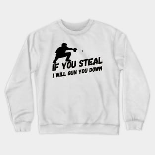 Stealing? I will gun you down! Crewneck Sweatshirt